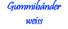 Gummibänder weiss